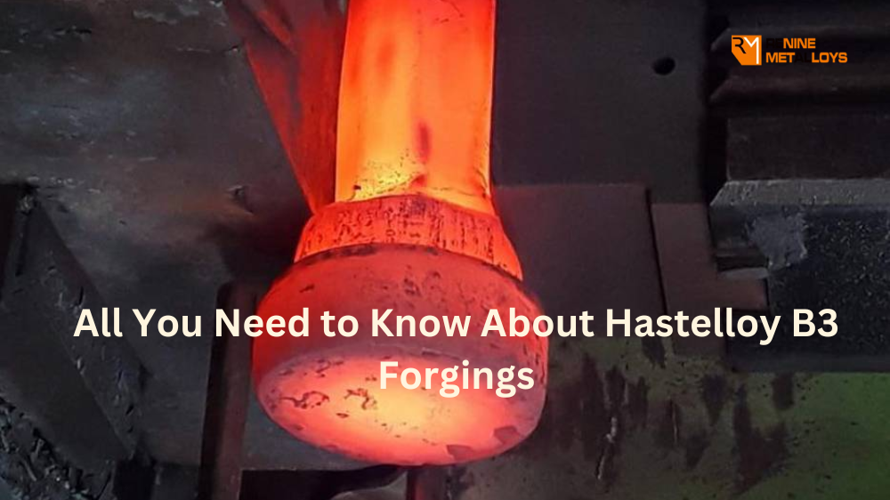 All You Need to Know About Hastelloy B3 Forgings